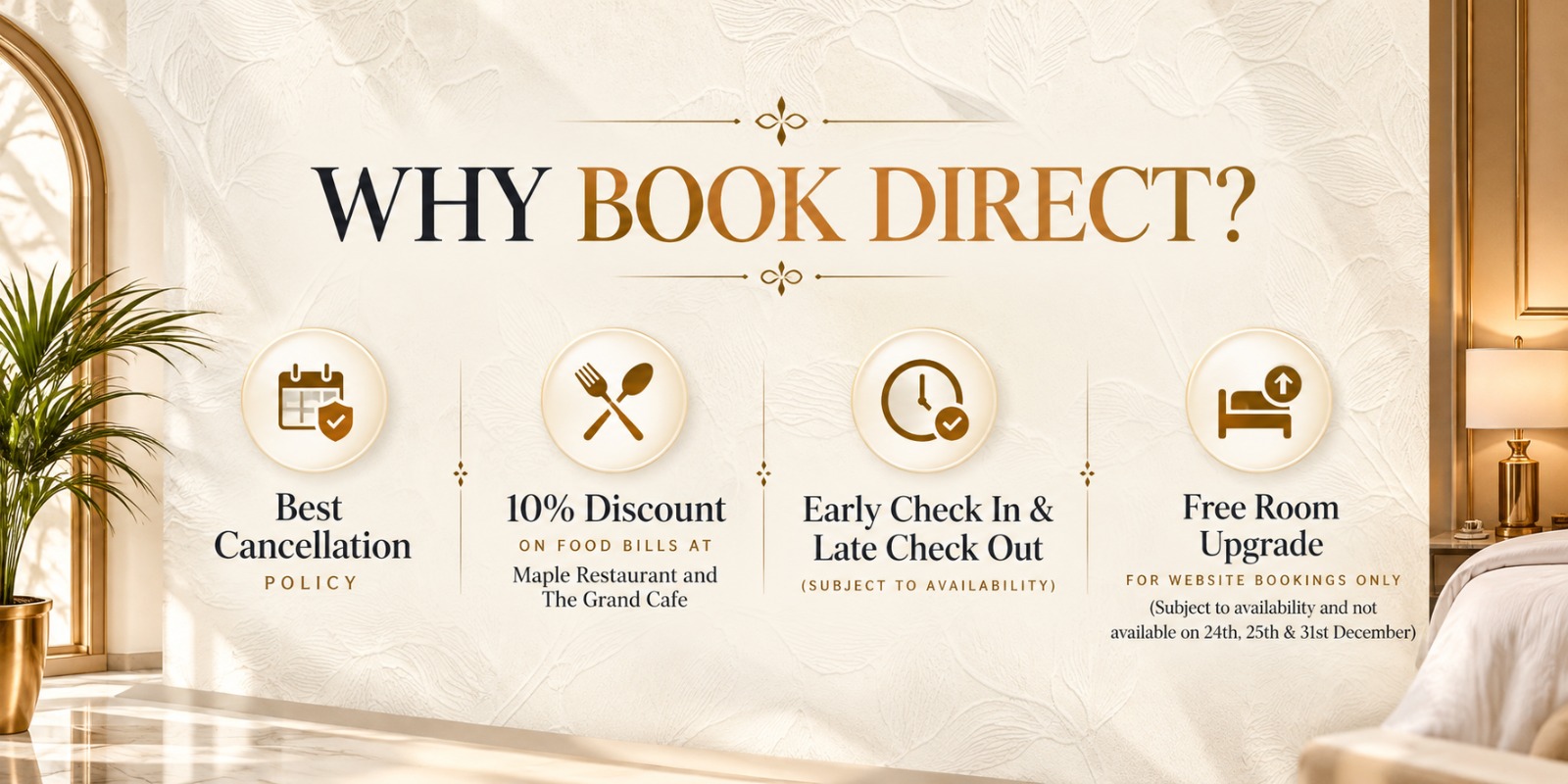 Why Book Direct at Grand Hillon Hotel - Best cancellation policy, 10% food discount, early check-in and late check-out, and room upgrade benefits